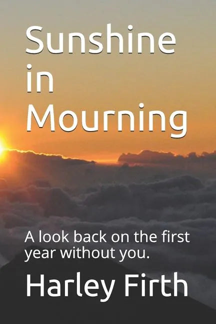 Sunshine in Mourning: A look back on the first year without you. - Paperback