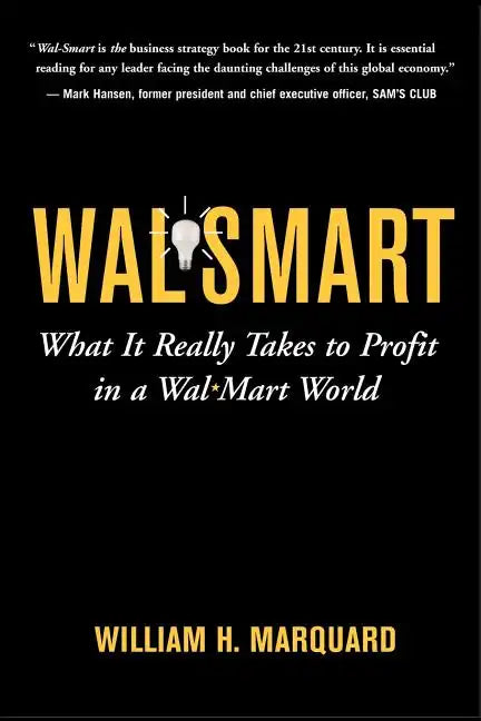 Wal-Smart: What It Really Takes to Profit in a Wal-Mart World - Paperback