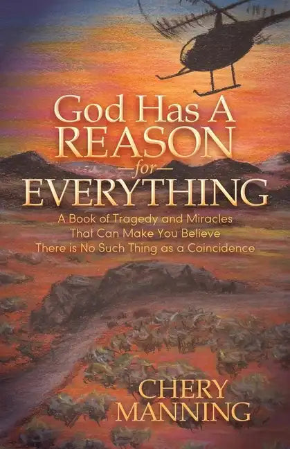 God Has a Reason for Everything: A Book of Tragedy and Miracles That Can Make You Believe There Is No Such Thing as a Coincidence - Paperback