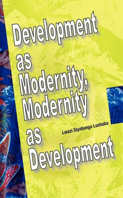 Development as Modernity, Modernity as Development - Paperback