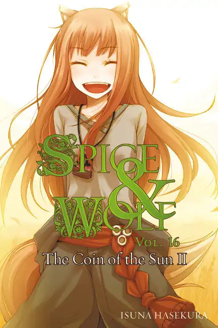 Spice and Wolf, Vol. 16 (Light Novel): The Coin of the Sun II - Paperback