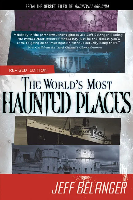 The World's Most Haunted Places, Revised Edition: From the Secret Files of Ghostvillage.com - Paperback
