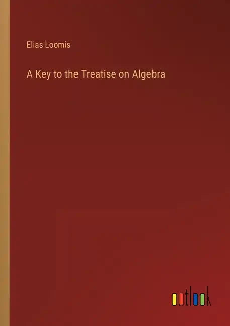 A Key to the Treatise on Algebra - Paperback