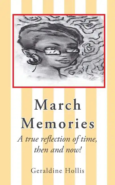 March Memories: A True Reflection of Time, Then and Now! - Paperback