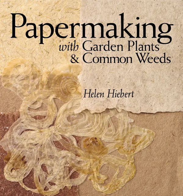 Papermaking with Garden Plants & Common Weeds - Paperback