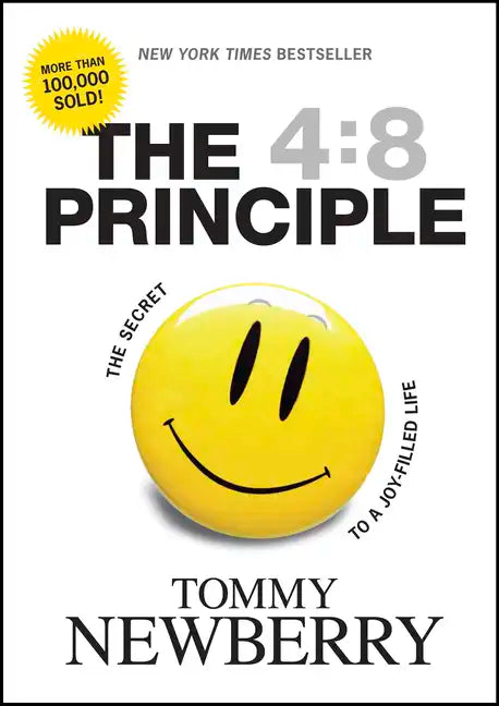 The 4:8 Principle: The Secret to a Joy-Filled Life - Hardcover