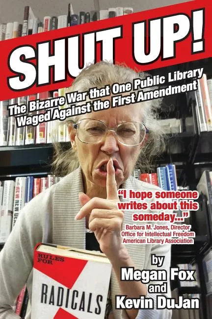 Shut Up!: The Bizarre War that One Public Library Waged Against the First Amendment - Paperback