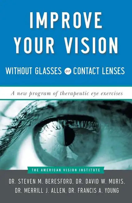 Improve Your Vision Without Glasses or Contact Lenses - Paperback