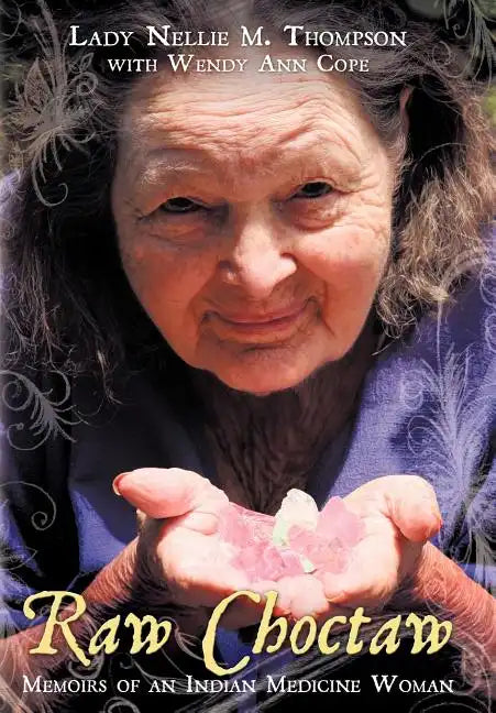 Raw Choctaw: Memoirs of an Indian Medicine Woman - Hardcover
