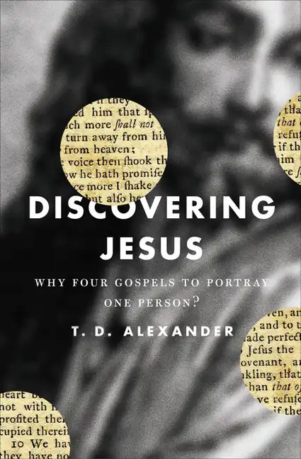 Discovering Jesus: Why Four Gospels to Portray One Person? - Paperback