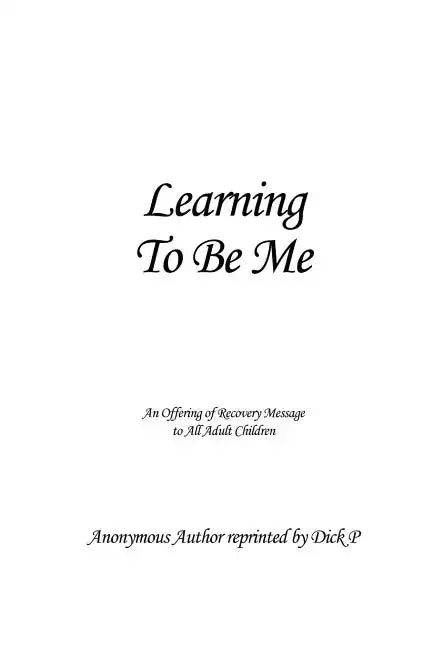 Learning To Be Me: An Offering of Recovery Message to All Adult Children - Paperback