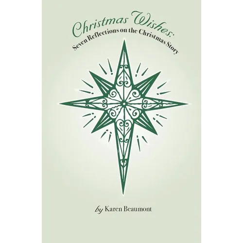 Christmas Wishes: Seven Reflections on the Christmas Story - Paperback