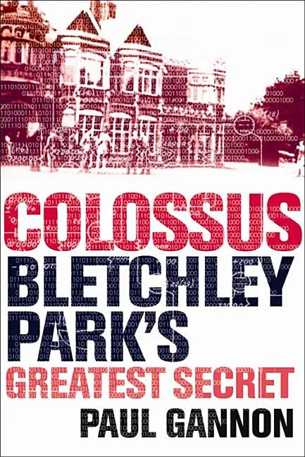 Colossus: Bletchley Park's Greatest Secret - Paperback