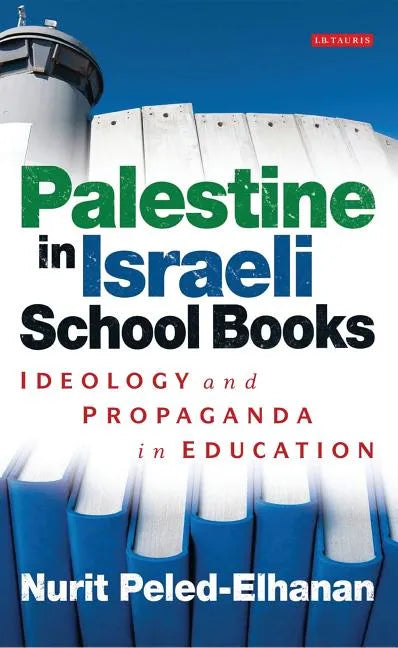 Palestine in Israeli School Books: Ideology and Propaganda in Education - Paperback