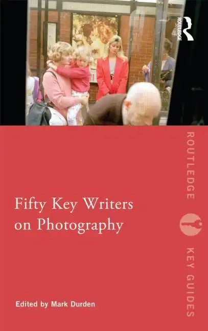 Fifty Key Writers on Photography - Paperback