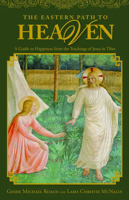 The Eastern Path to Heaven: A Guide to Happiness from the Teachings of Jesus in Tibet - Paperback