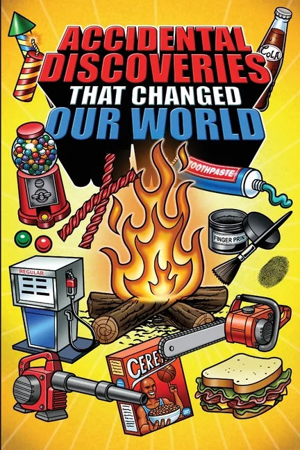 Epic Stories For Kids and Family - Accidental Discoveries That Changed Our World: Fascinating Origins of Discoveries and Inventions to Inspire Curious - Paperback