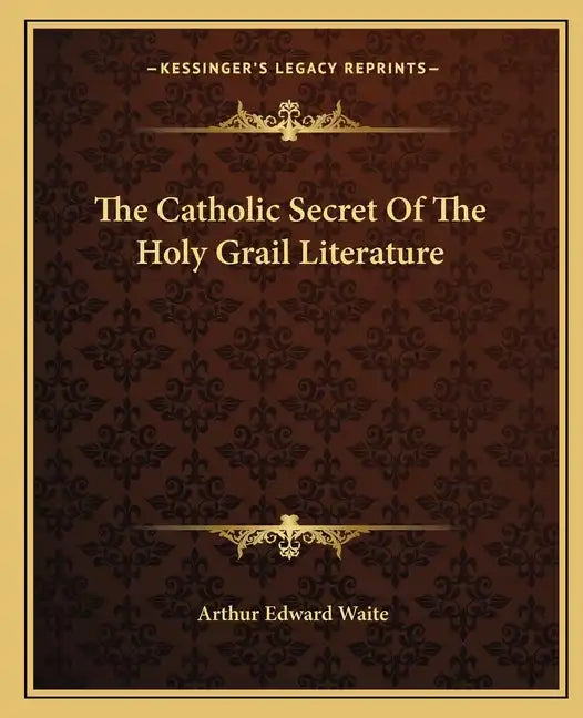The Catholic Secret of the Holy Grail Literature - Paperback