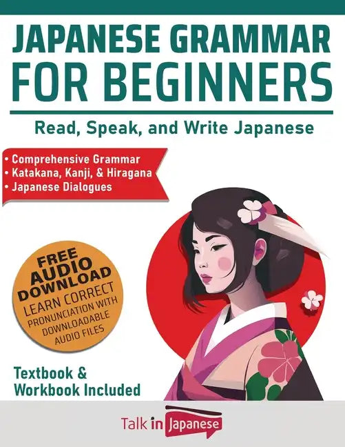 Japanese Grammar for Beginners Textbook & Workbook Included: Read, Speak, and Write Japanese - Paperback