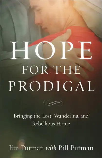 Hope for the Prodigal: Bringing the Lost, Wandering, and Rebellious Home - Paperback