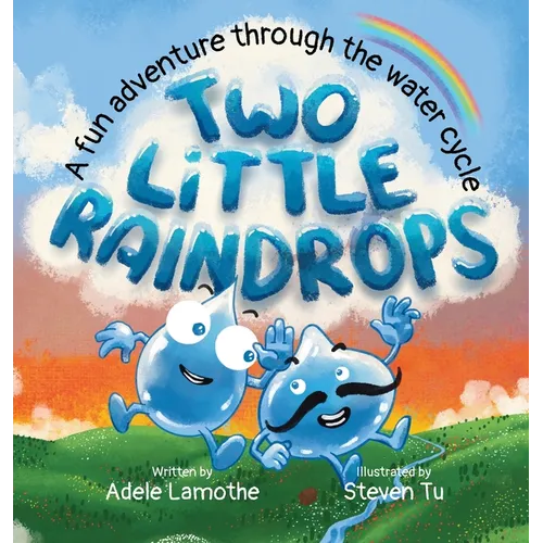 Two Little Raindrops: A fun story inspired by nature: An Earth Science educational adventure - Hardcover