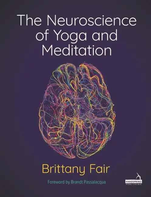 The Neuroscience of Yoga and Meditation - Paperback