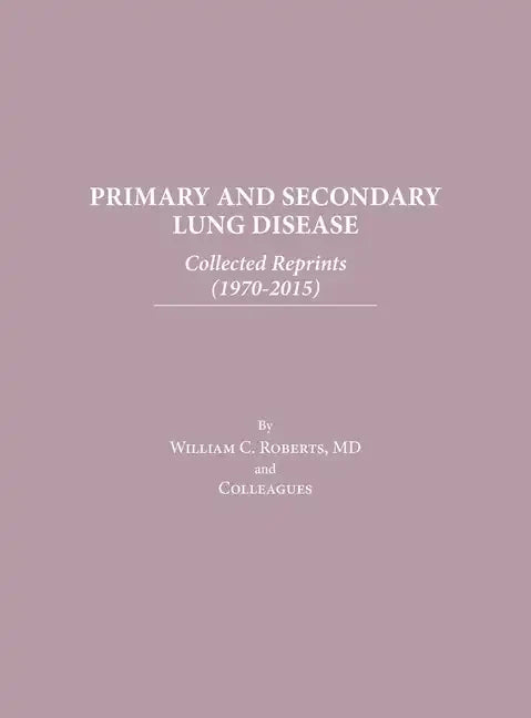 Primary and Secondary Lung Disease: Collected Reprints (1970-2015) - Hardcover
