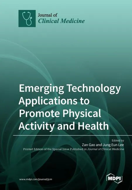 Emerging Technology Applications to Promote Physical Activity and Health - Paperback