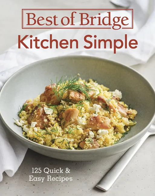 Best of Bridge Kitchen Simple: 125 Quick and Easy Recipes - Spiral