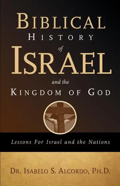 Biblical History of Israel and the Kingdom of God - Paperback