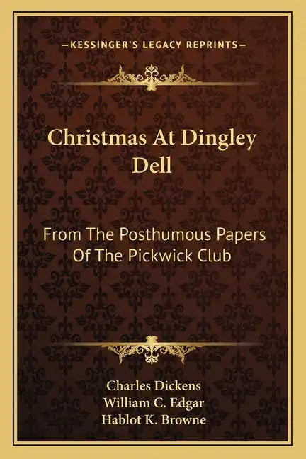 Christmas at Dingley Dell: From the Posthumous Papers of the Pickwick Club - Paperback