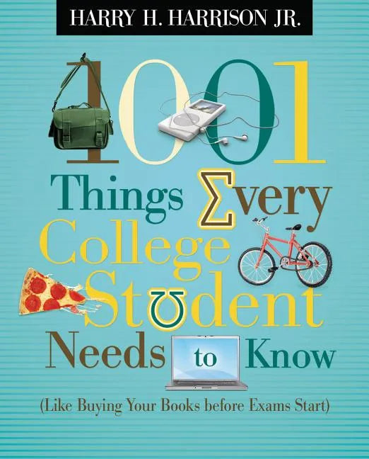 1001 Things Every College Student Needs to Know: (Like Buying Your Books Before Exams Start) - Paperback