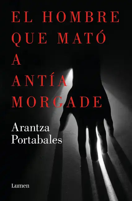 El Hombre Que Mató a Antía Morgade / The Man Who Killed Antía Morgade - Paperback