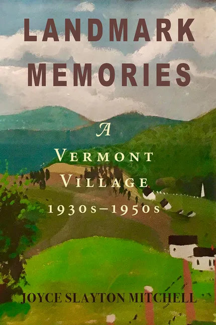 Landmark Memories: A Vermont Village 1930s-1950s - Paperback