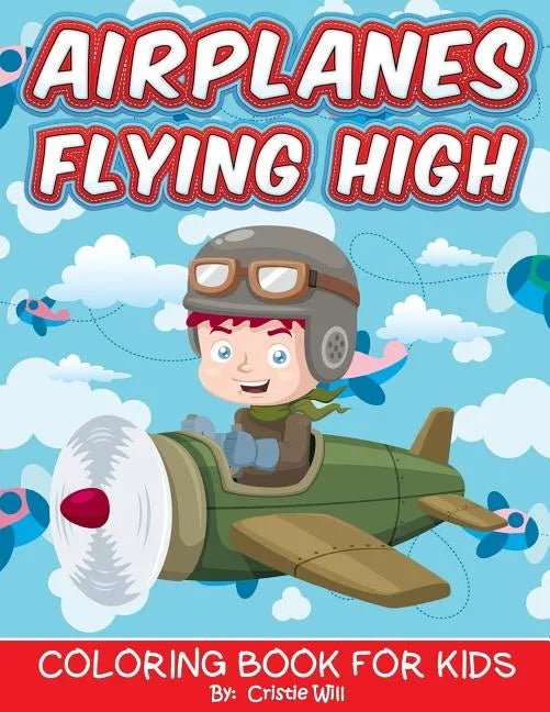 Airplanes Flying High: Coloring Book For Kids - Paperback