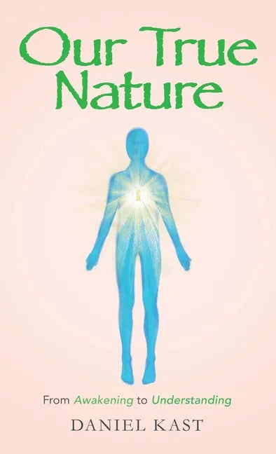 Our True Nature: From Awakening to Understanding - Hardcover