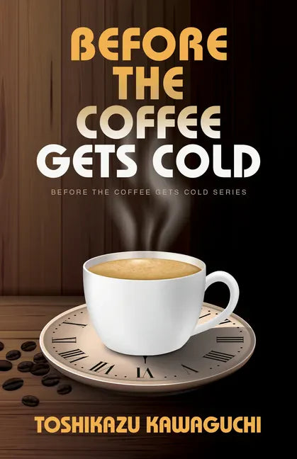Before the Coffee Gets Cold - Paperback