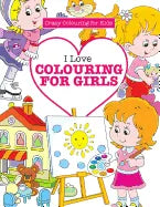 I Love Colouring for Girls ( Crazy Colouring for Kids) - Paperback