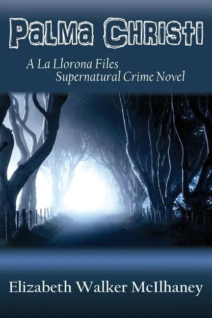 Palma Christi: A La Llorona Files Supernatural Crime Novel - Paperback