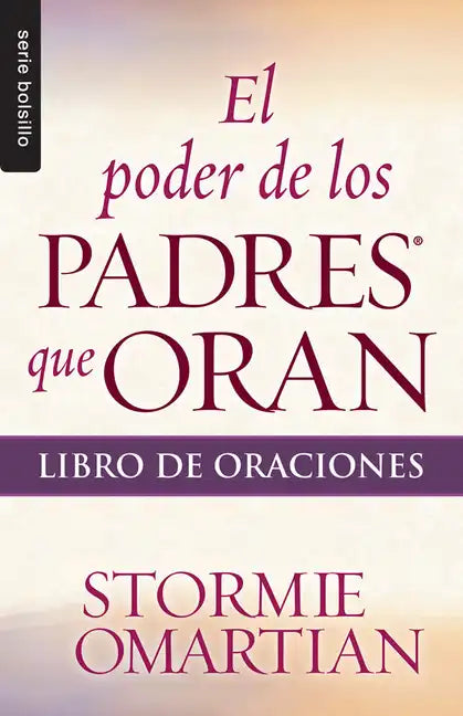 El Poder de Los Padres Que Oran: Libro de Oraciones - Serie Favoritos - Paperback