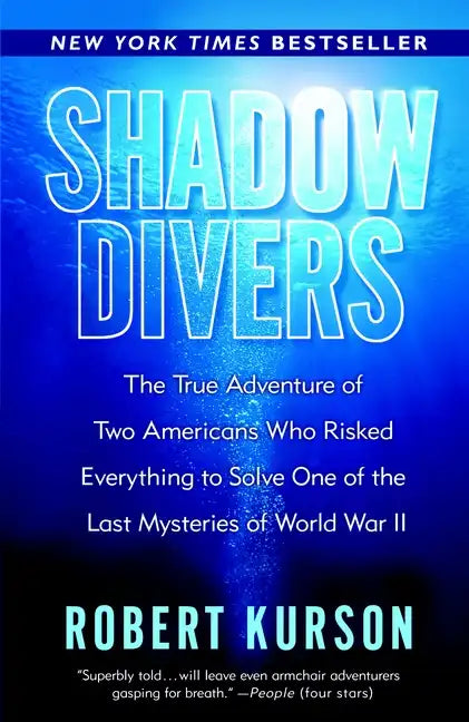 Shadow Divers: The True Adventure of Two Americans Who Risked Everything to Solve One of the Last Mysteries of World War II - Paperback