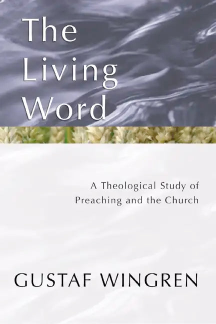 The Living Word: A Theological Study of Preaching and the Church - Paperback