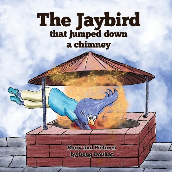 The Jaybird That Jumped Down A Chimney - Paperback
