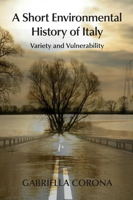 A Short Environmental History of Italy: Variety and Vulnerability - Paperback