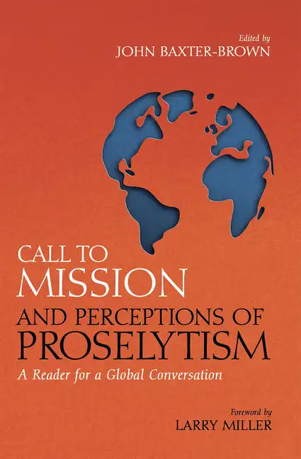 Call to Mission and Perceptions of Proselytism: A Reader for a Global Conversation - Hardcover