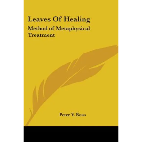 Leaves of Healing: Method of Metaphysical Treatment - Paperback