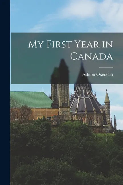 My First Year in Canada [microform] - Paperback