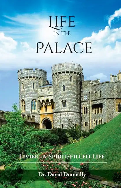 Life in the Palace: Living a Spirit-filled Life - Paperback