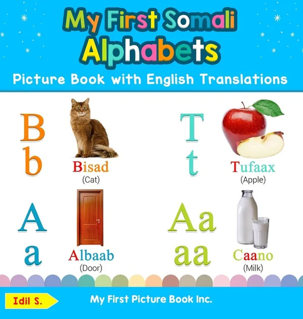 My First Somali Alphabets Picture Book with English Translations: Bilingual Early Learning & Easy Teaching Somali Books for Kids - Hardcover