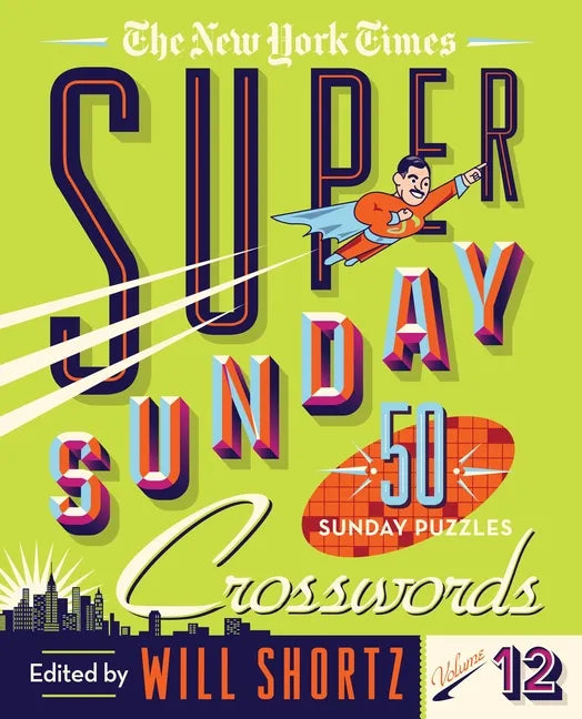 The New York Times Super Sunday Crosswords Volume 12: 50 Sunday Puzzles - Spiral